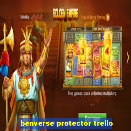 benverse protector trello